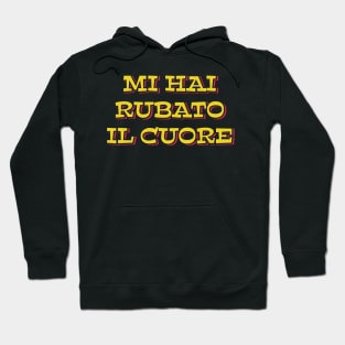 You Have Stolen My Heart (in Italian) Hoodie